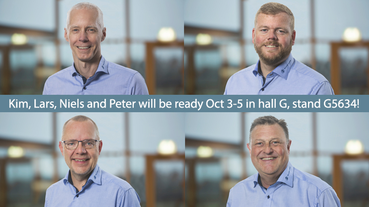 Kim, Lars, Niels and Peter will be ready Oct 3-5 in hall G, stand G5634!